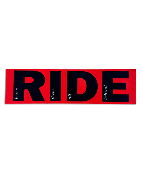 RIDE LEAVE THEM ALL BEHIND SCREEN PRINTED STICKER